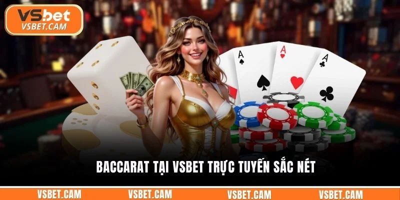 Baccarat tại Vsbet trực tuyến sắc nét