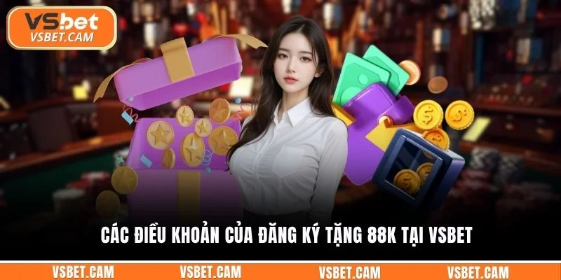 Các điều khoản của đăng ký tặng 88k tại Vsbet