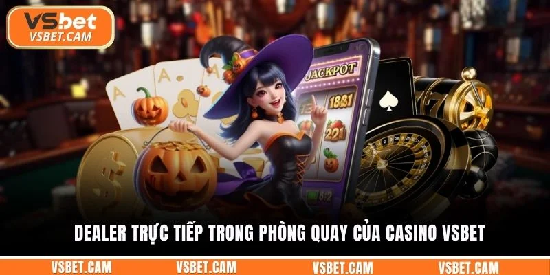 Dealer trực tiếp trong phòng quay của casino Vsbet
