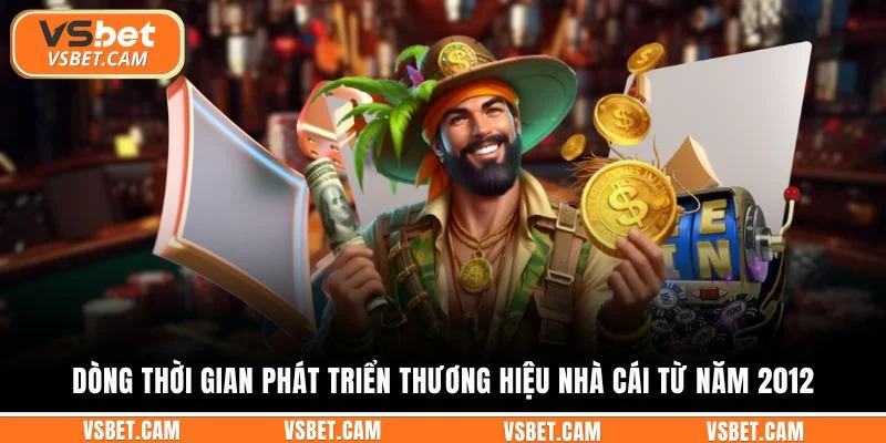 Dòng thời gian phát triển thương hiệu nhà cái từ năm 2012