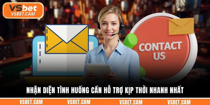 Nhận diện tình huống cần hỗ trợ kịp thời nhanh nhất